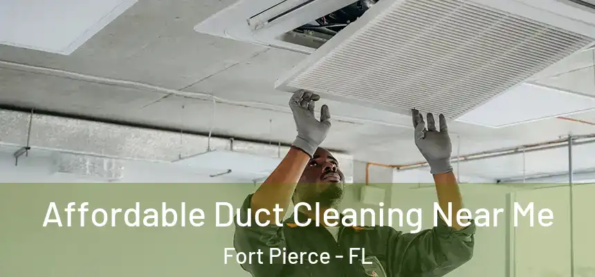Affordable Duct Cleaning Near Me Fort Pierce - FL