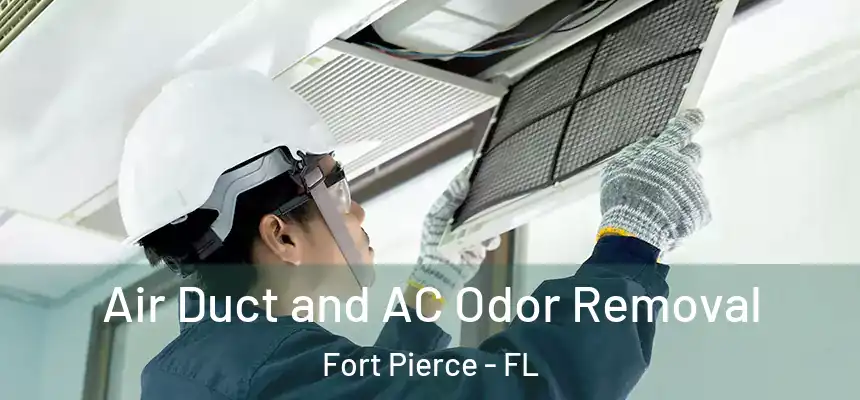  Air Duct and AC Odor Removal Fort Pierce - FL