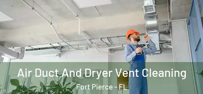  Air Duct And Dryer Vent Cleaning Fort Pierce - FL