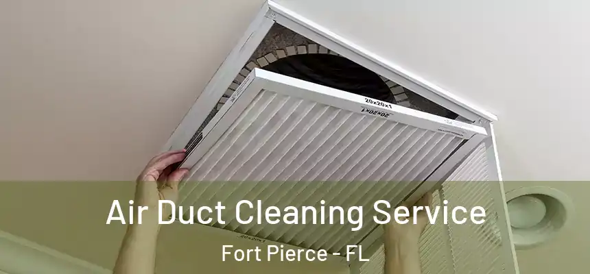 Air Duct Cleaning Service Fort Pierce - FL