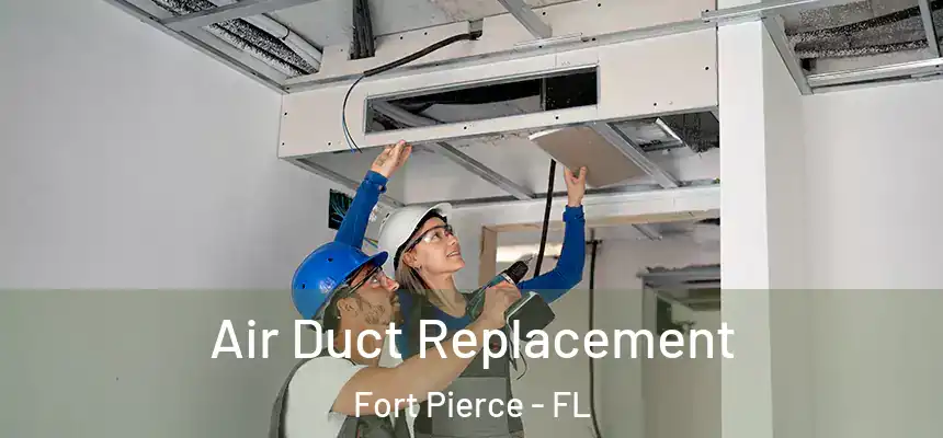 Air Duct Replacement Fort Pierce - FL