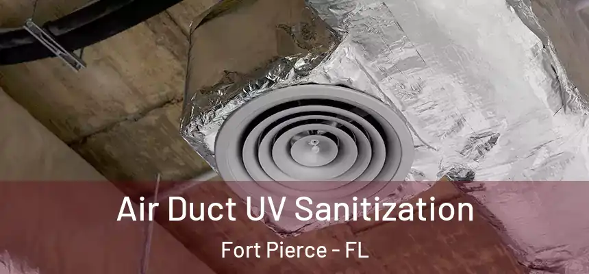  Air Duct UV Sanitization Fort Pierce - FL