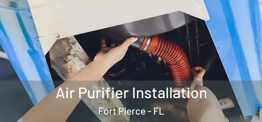  Air Purifier Installation Fort Pierce - FL