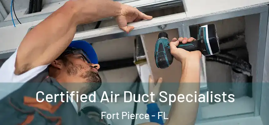 Certified Air Duct Specialists Fort Pierce - FL