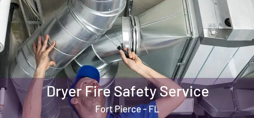 Dryer Fire Safety Service Fort Pierce - FL