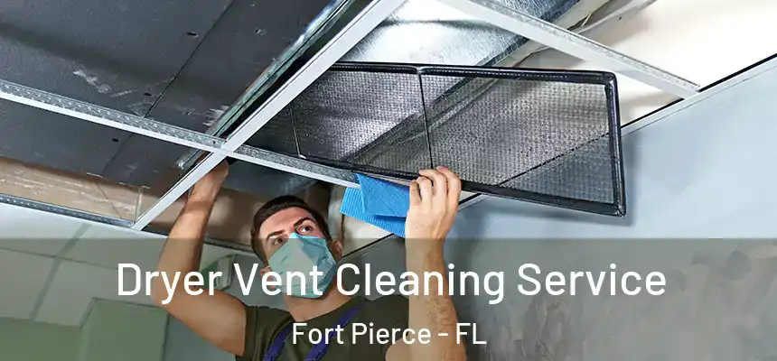 Dryer Vent Cleaning Service Fort Pierce - FL