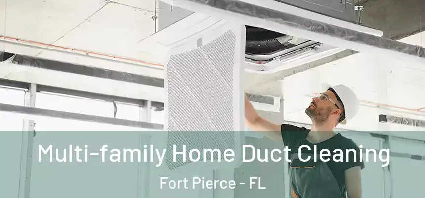 Multi-family Home Duct Cleaning Fort Pierce - FL