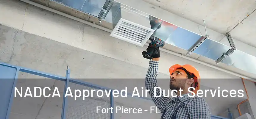 NADCA Approved Air Duct Services Fort Pierce - FL