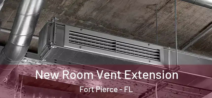  New Room Vent Extension Fort Pierce - FL