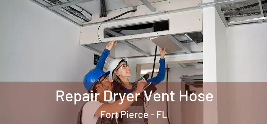 Repair Dryer Vent Hose Fort Pierce - FL