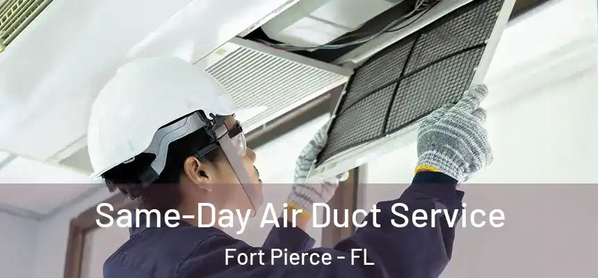  Same-Day Air Duct Service Fort Pierce - FL