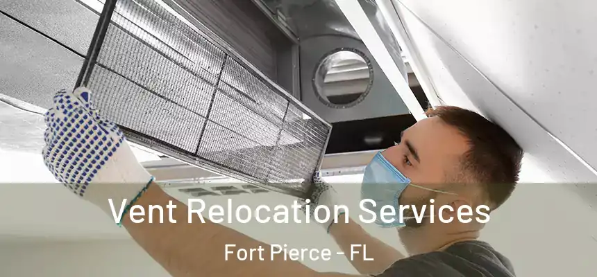 Vent Relocation Services Fort Pierce - FL